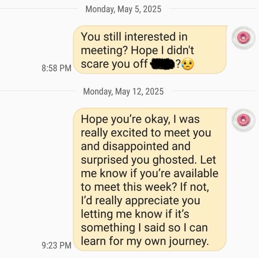 This image shows a real example of someone following up after being ghosted, using two respectful and emotionally honest messages. It illustrates the power of vulnerability and clarity when seeking a response or closure in dating.
